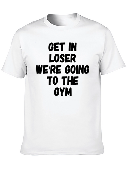 Get In Loser Gym T-Shirt