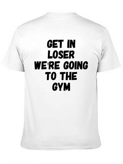 Get In Loser Gym T-Shirt
