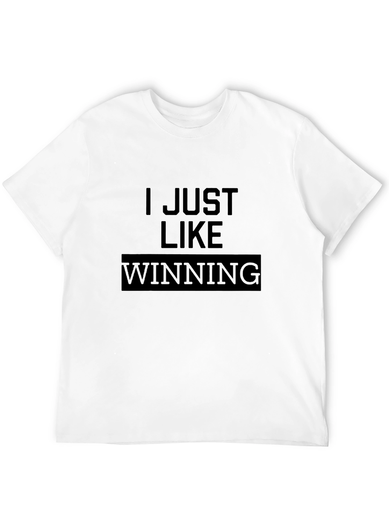 I Just Like Winning Black T-Shirt