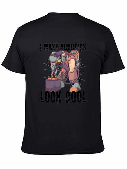 I Make Robotics Look Cool T-Shirt