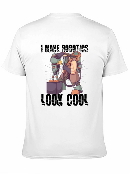 I Make Robotics Look Cool T-Shirt