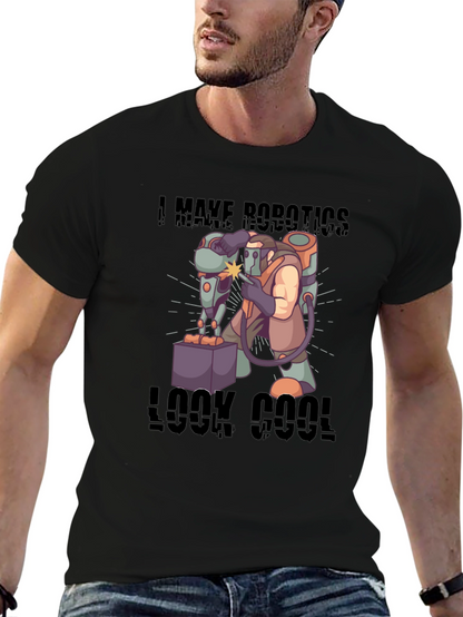 I Make Robotics Look Cool T-Shirt