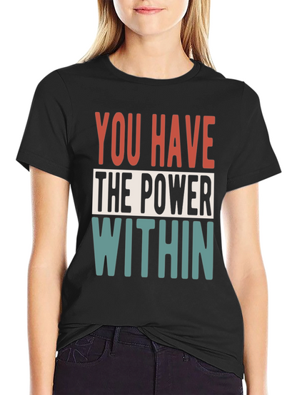 Empowering Message T-Shirt: You Have the Power Within