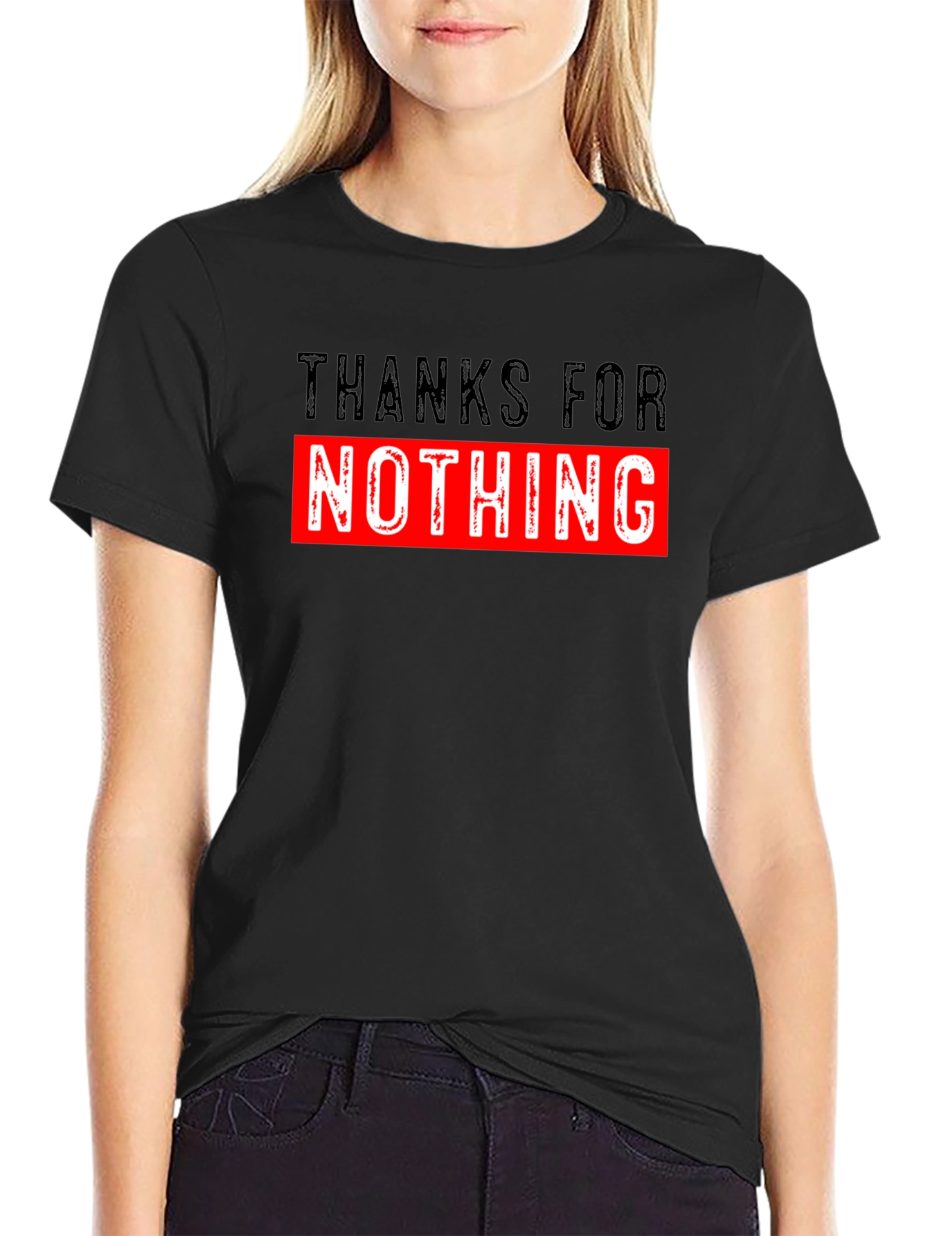 Thanks For Nothing Graphic T-Shirt Funny Sarcastic Tee