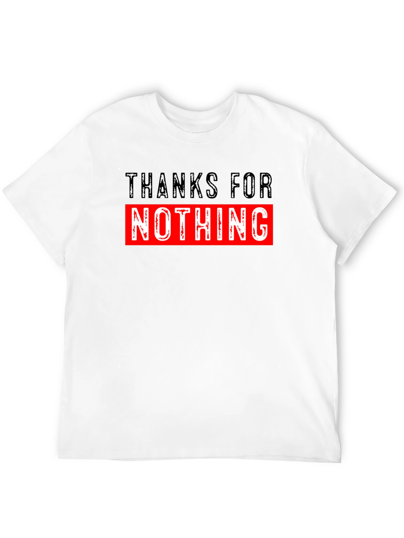 Thanks For Nothing Graphic T-Shirt Funny Sarcastic Tee