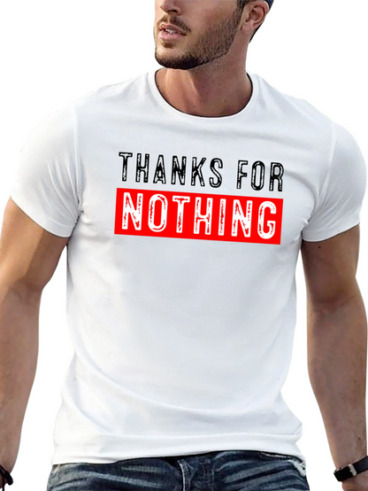 Thanks For Nothing Graphic T-Shirt Funny Sarcastic Tee