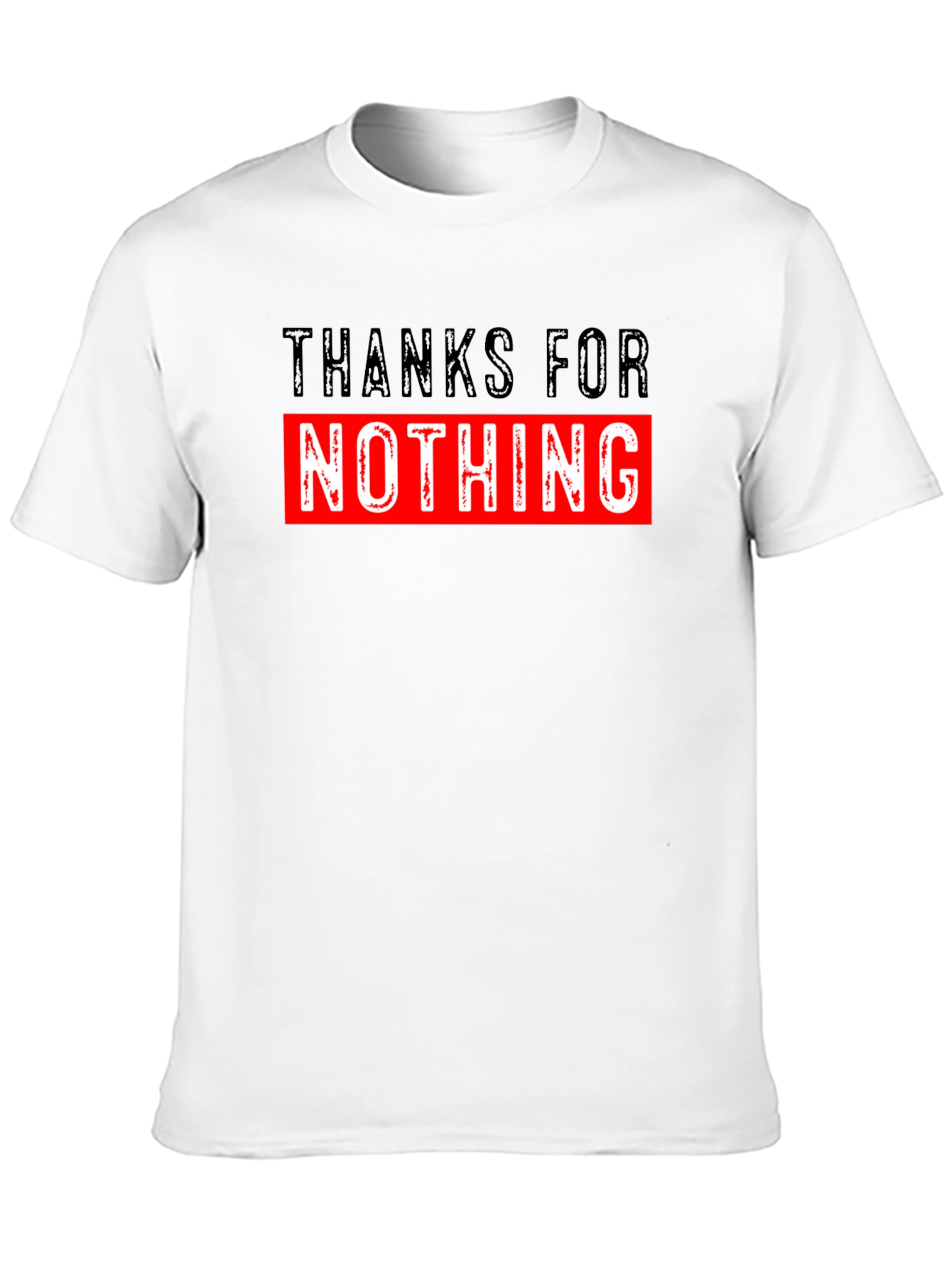 Thanks For Nothing Graphic T-Shirt Funny Sarcastic Tee