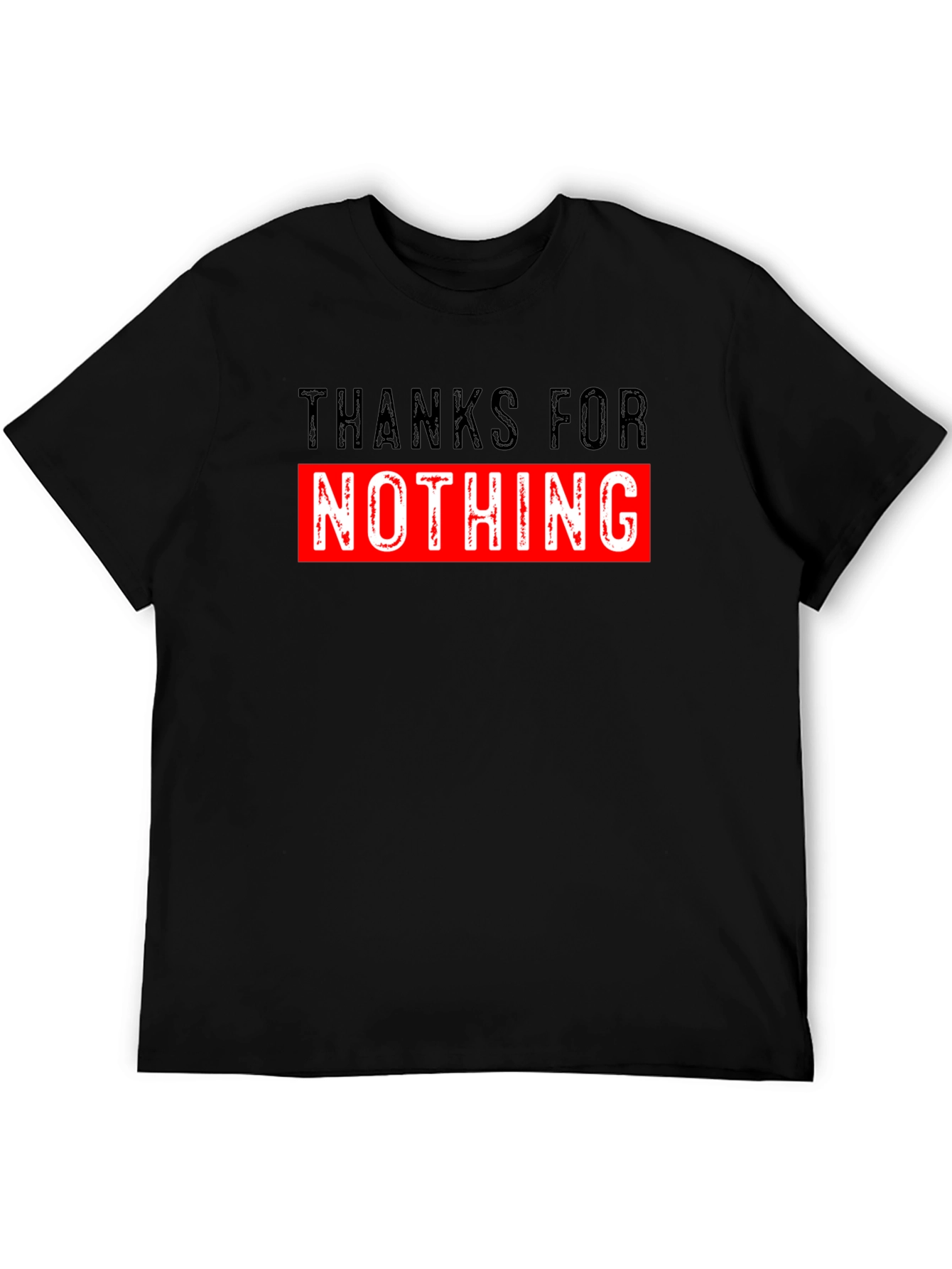 Thanks For Nothing Graphic T-Shirt Funny Sarcastic Tee
