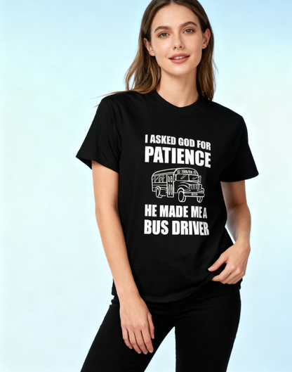 Humorous Bus Driver Graphic T-Shirt - "I Asked God for Patience" Funny Tee, 100% Cotton, Suitable for Multiple Occasions