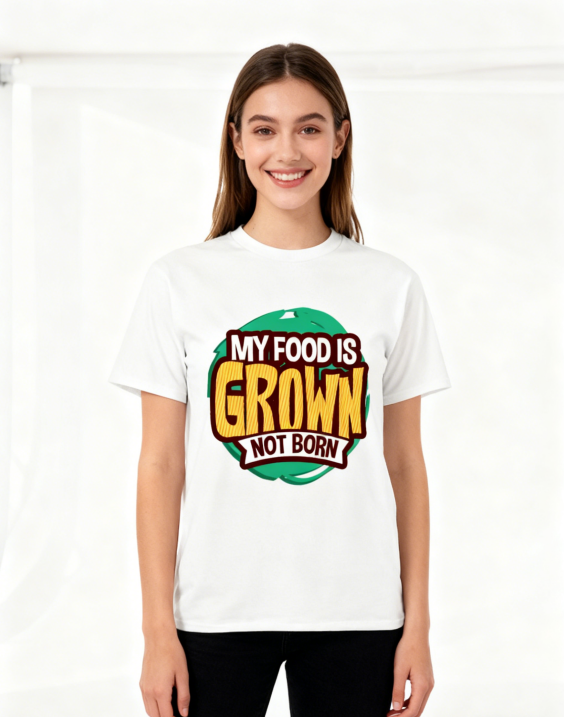 MY FOOD IS GROWN NOT BORN Vegan Graphic T-Shirt - Plant-Based Vegetarian Casual Tee