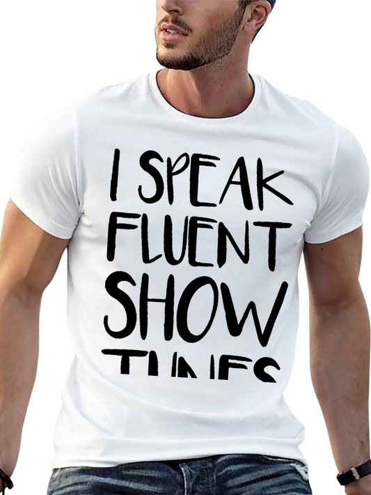 I Speak Fluent Show Tunes Black T-Shirt