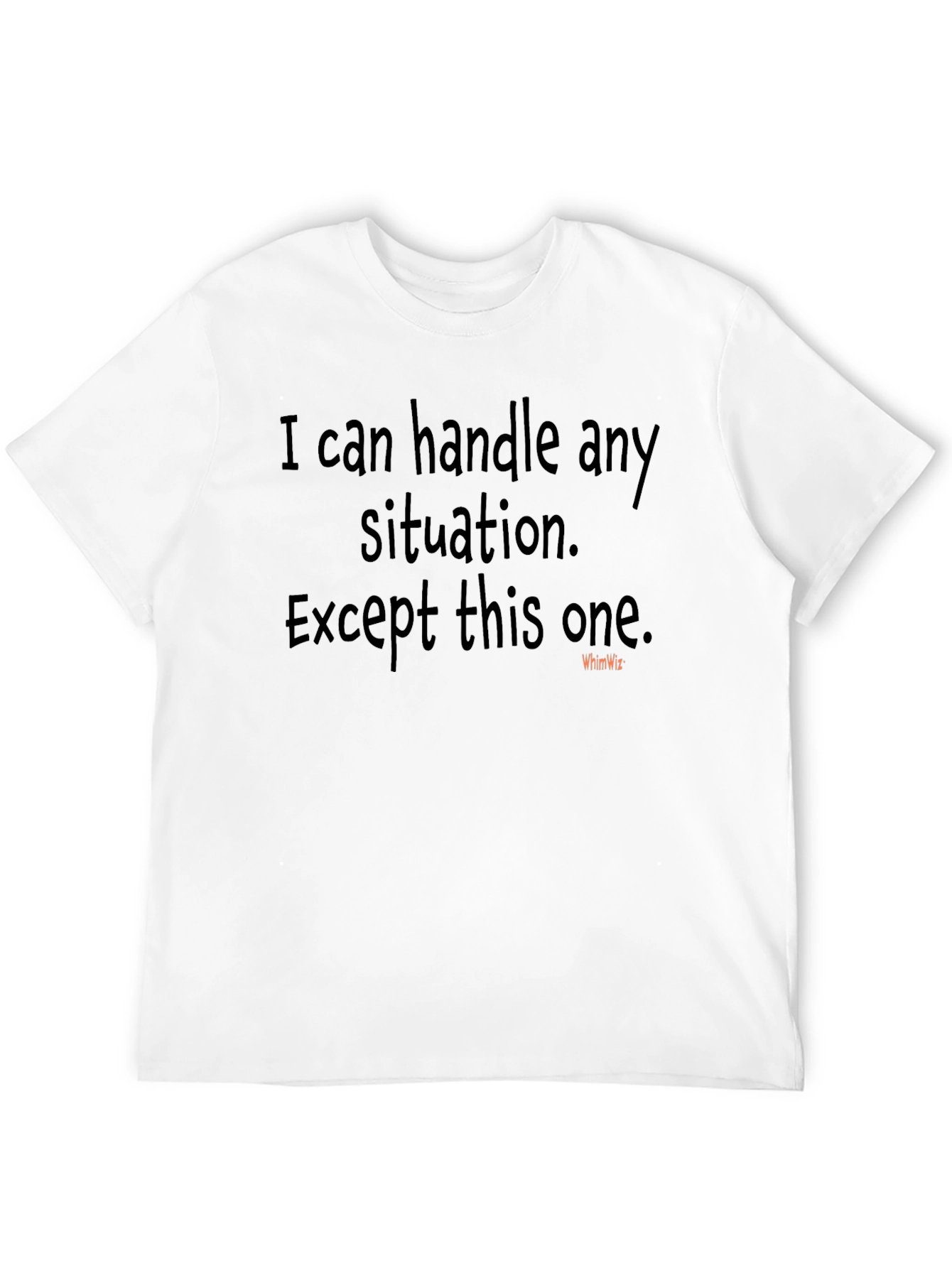 I Can Handle Any Situation T-Shirt