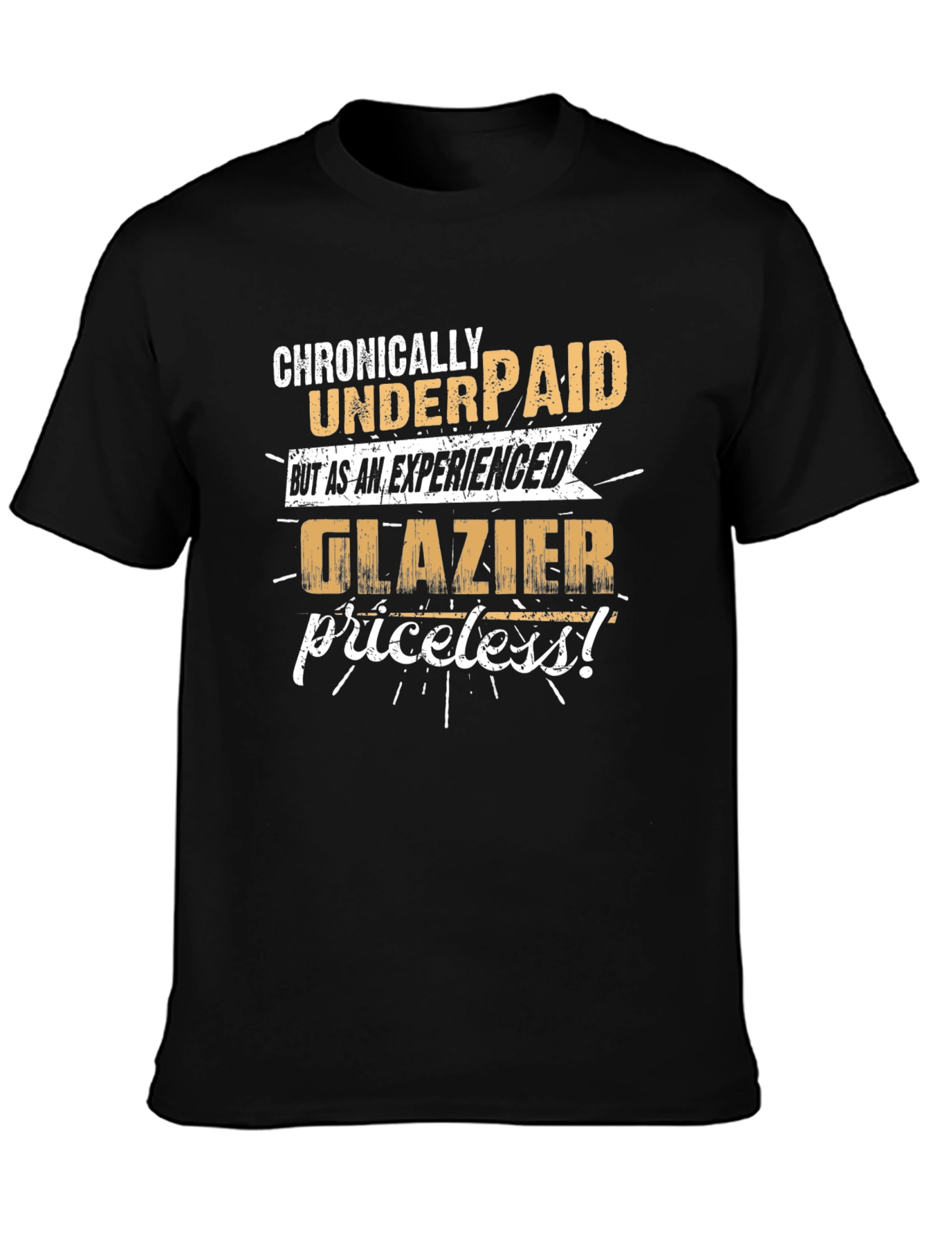 Chronically Underpaid Glazier T-Shirt