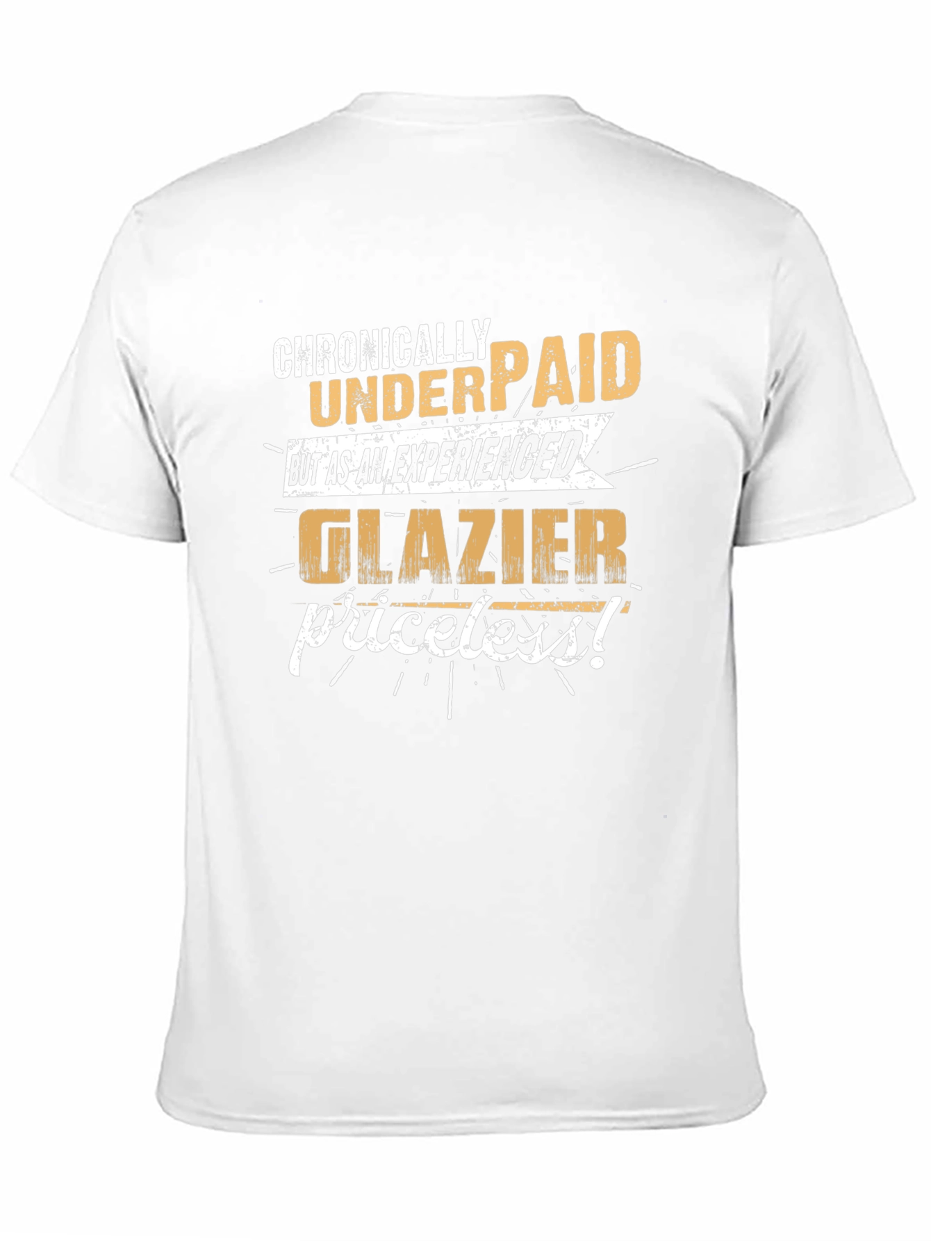 Chronically Underpaid Glazier T-Shirt