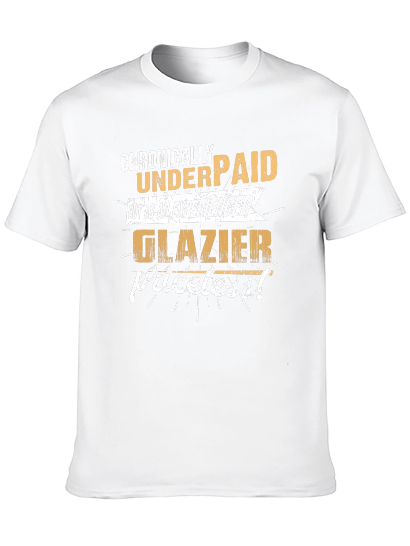 Chronically Underpaid Glazier T-Shirt