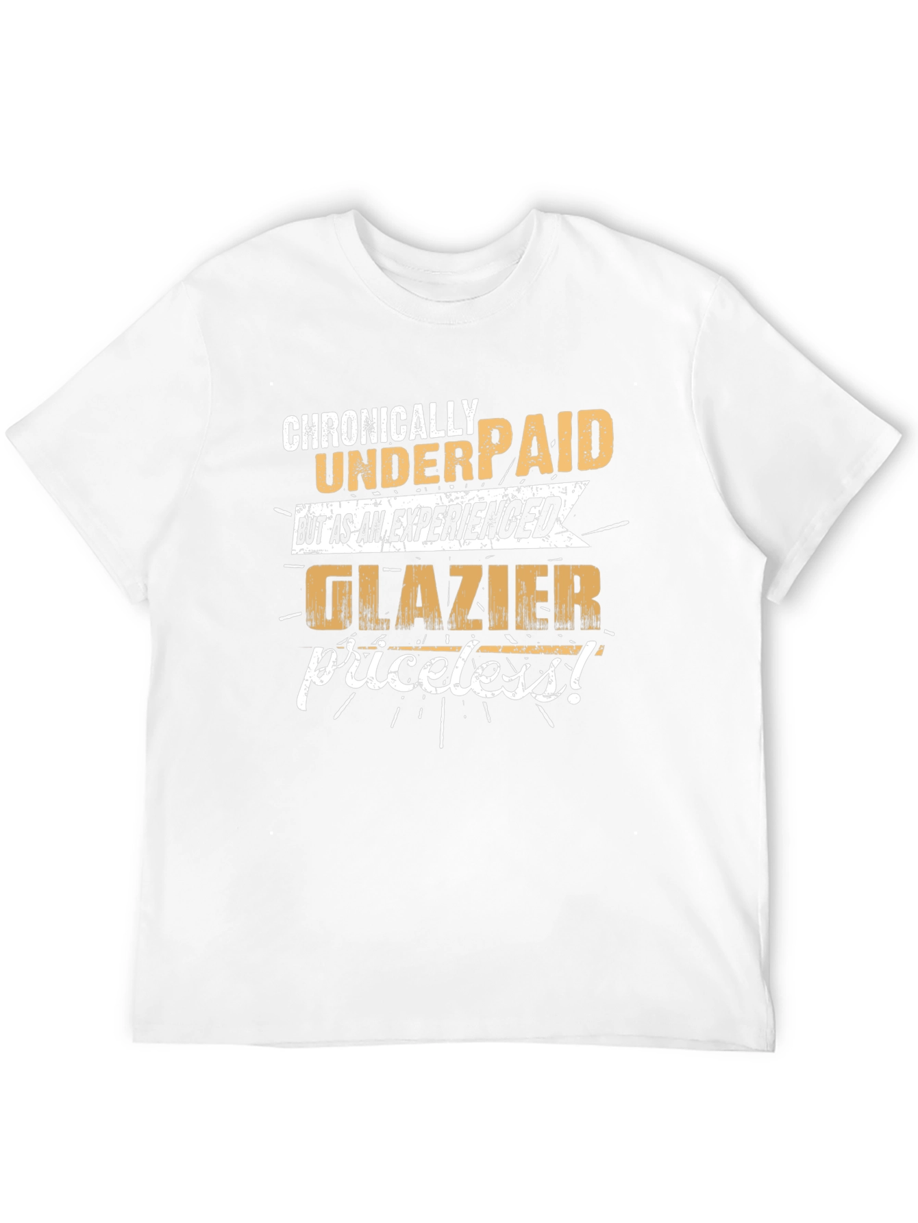 Chronically Underpaid Glazier T-Shirt