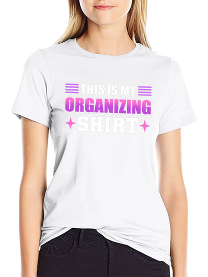 Funny Organizing T-Shirt