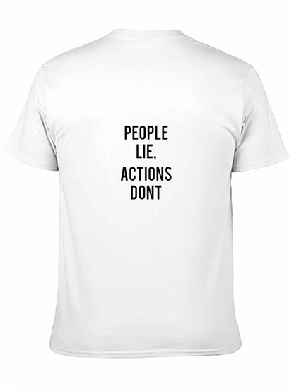 People Lie Actions Dont Black T-Shirt