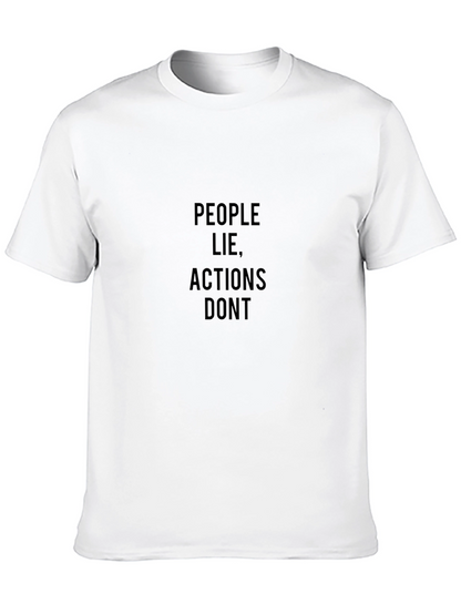 People Lie Actions Dont Black T-Shirt