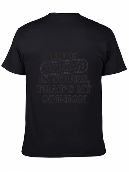 Your Opinion T-Shirt - Comfortable Everyday Wear
