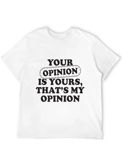 Your Opinion T-Shirt - Comfortable Everyday Wear
