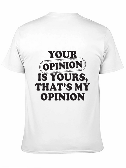 Your Opinion T-Shirt - Comfortable Everyday Wear