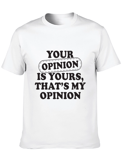Your Opinion T-Shirt - Comfortable Everyday Wear