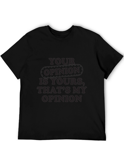 Your Opinion T-Shirt - Comfortable Everyday Wear