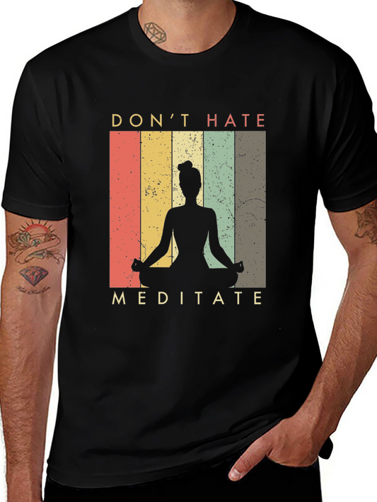 Dont Hate Meditate Graphic Tee - Yoga Shirt