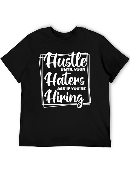 Hustle Until Your Haters Ask If Youre Hiring T-Shirt