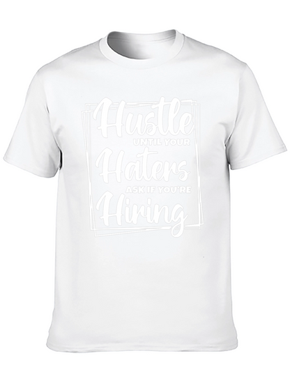 Hustle Until Your Haters Ask If Youre Hiring T-Shirt