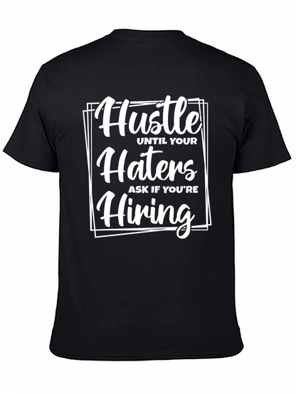 Hustle Until Your Haters Ask If Youre Hiring T-Shirt