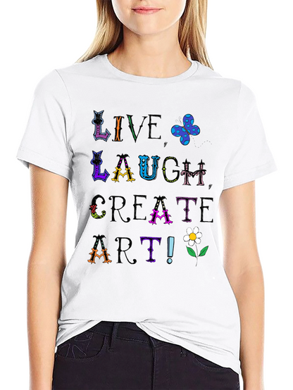 Live Laugh Create Art Graphic Tee