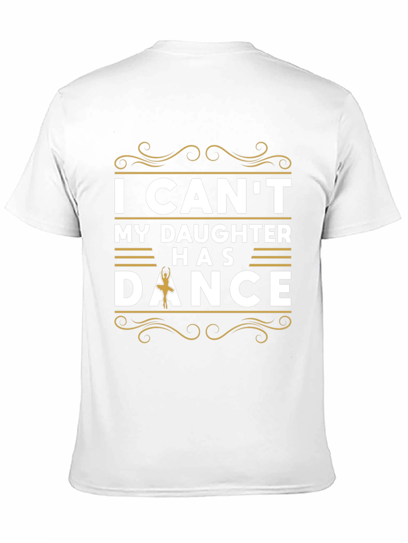 I Cant My Daughter Has Dance T-Shirt