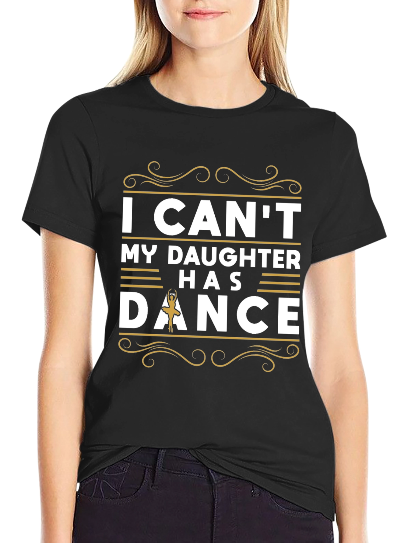 I Cant My Daughter Has Dance T-Shirt