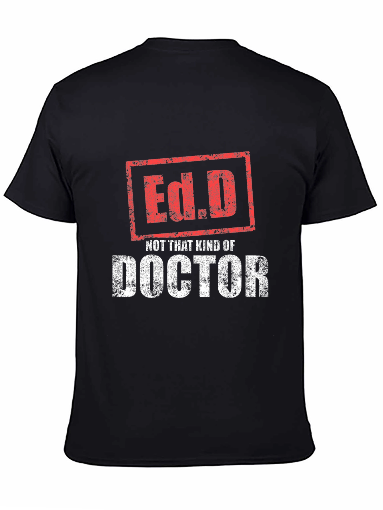Ed.D Not That Kind of Doctor T-Shirt