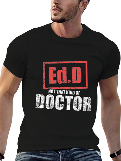 Ed.D Not That Kind of Doctor T-Shirt