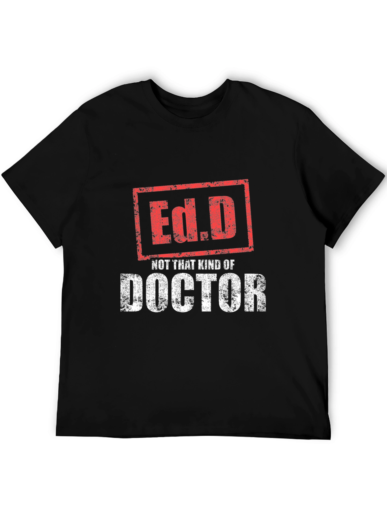 Ed.D Not That Kind of Doctor T-Shirt