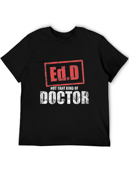 Ed.D Not That Kind of Doctor T-Shirt