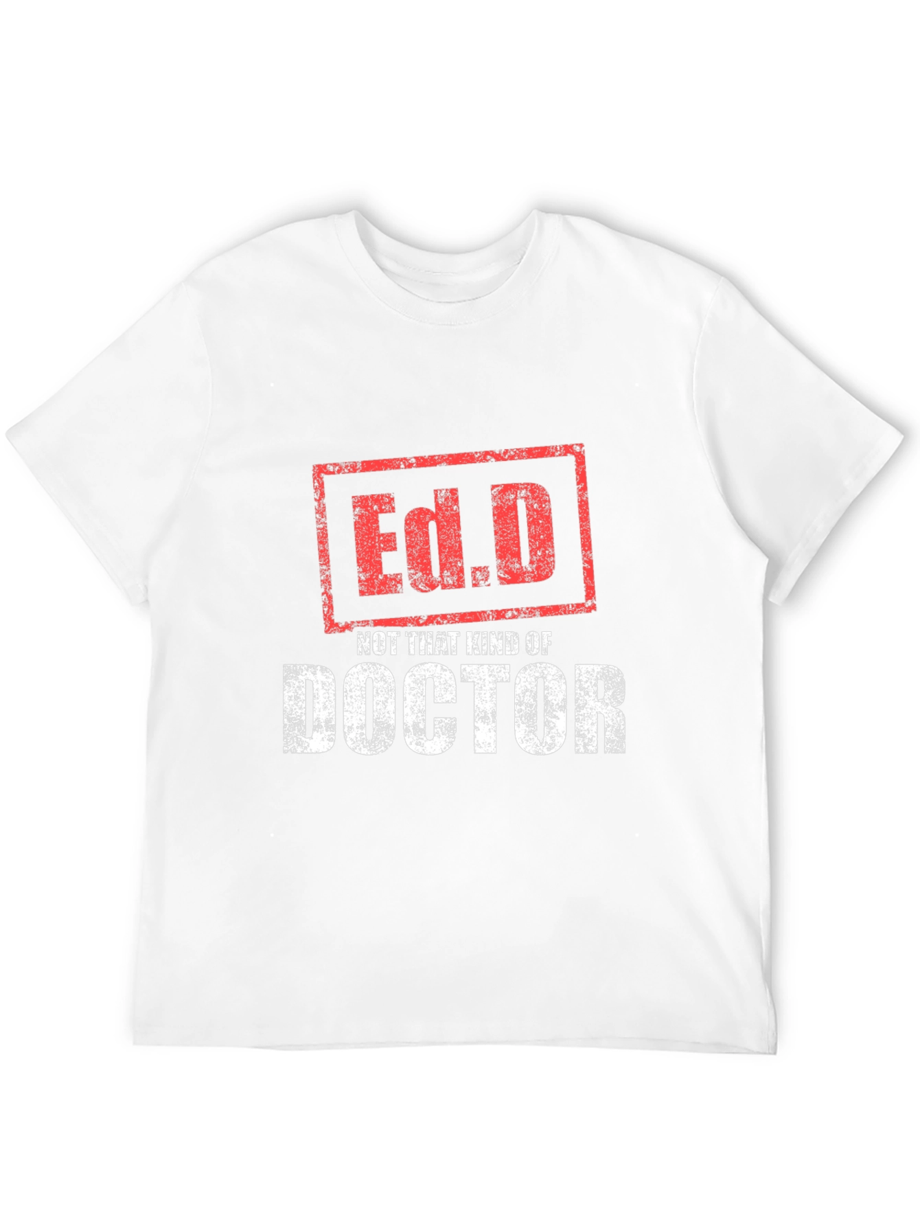 Ed.D Not That Kind of Doctor T-Shirt