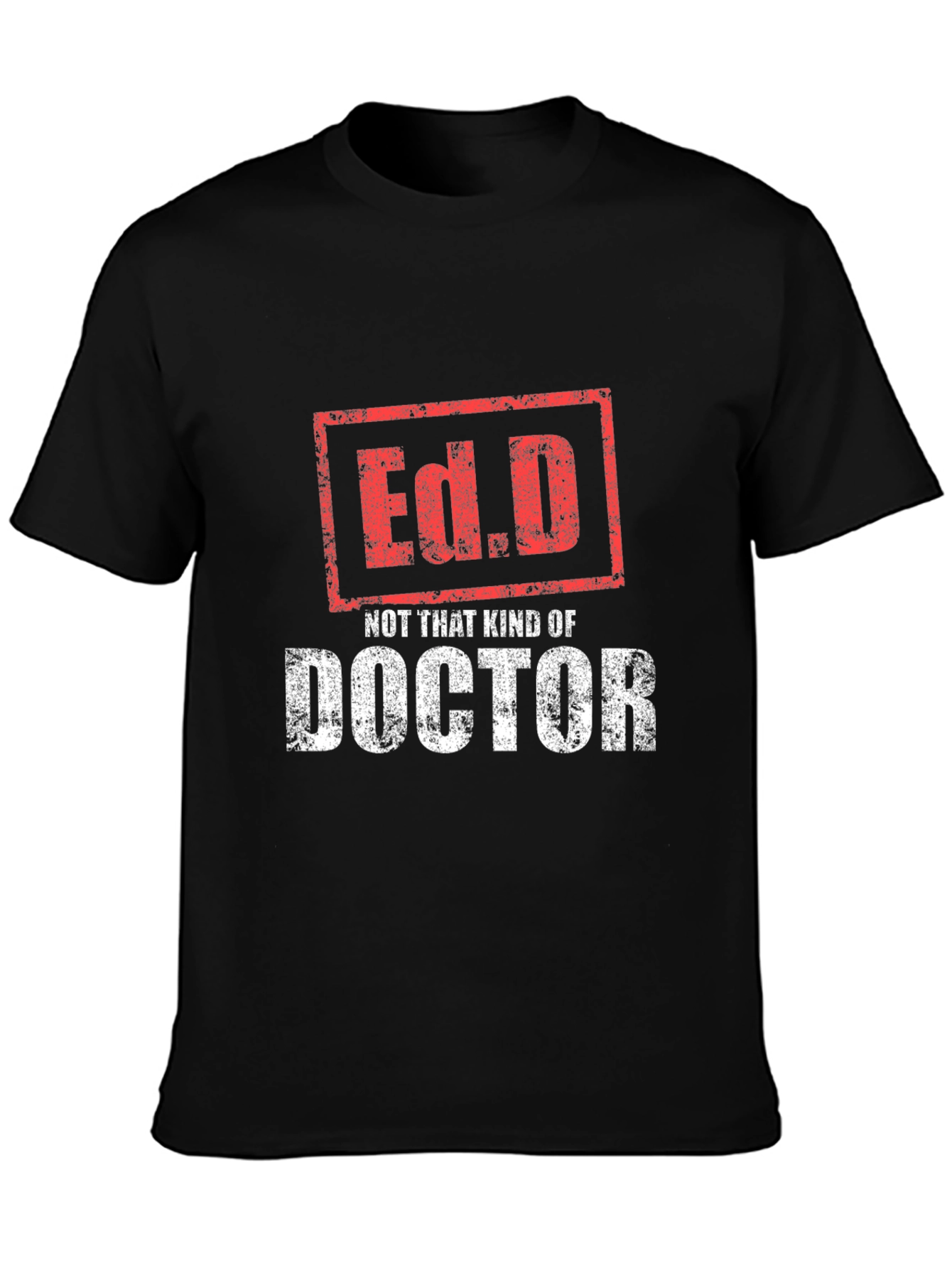 Ed.D Not That Kind of Doctor T-Shirt