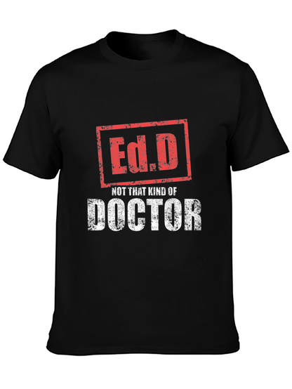 Ed.D Not That Kind of Doctor T-Shirt