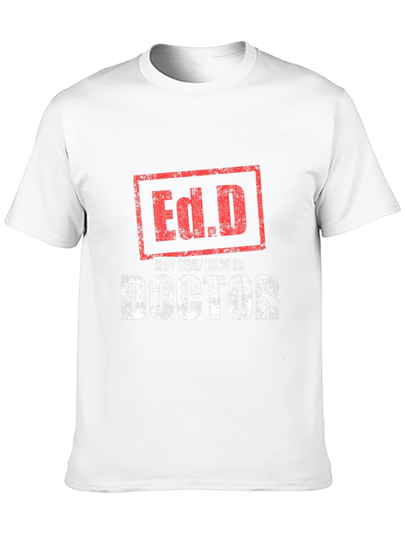 Ed.D Not That Kind of Doctor T-Shirt