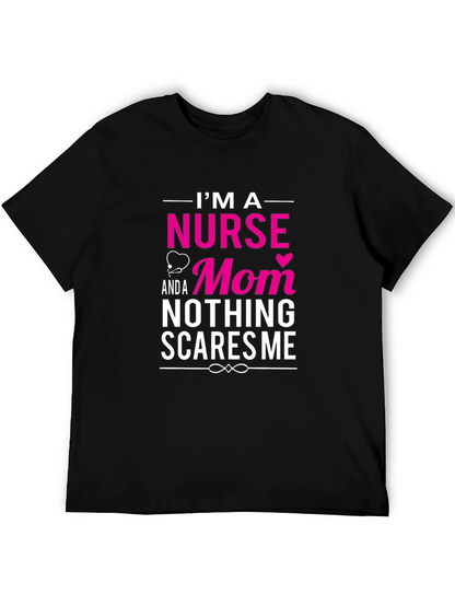 Nurse Mom T-Shirt - Nothing Scares Me!