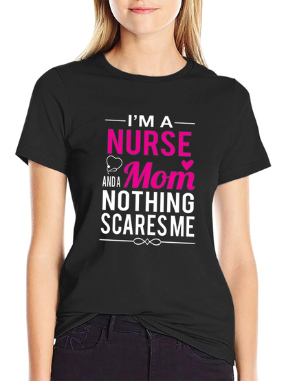 Nurse Mom T-Shirt - Nothing Scares Me!