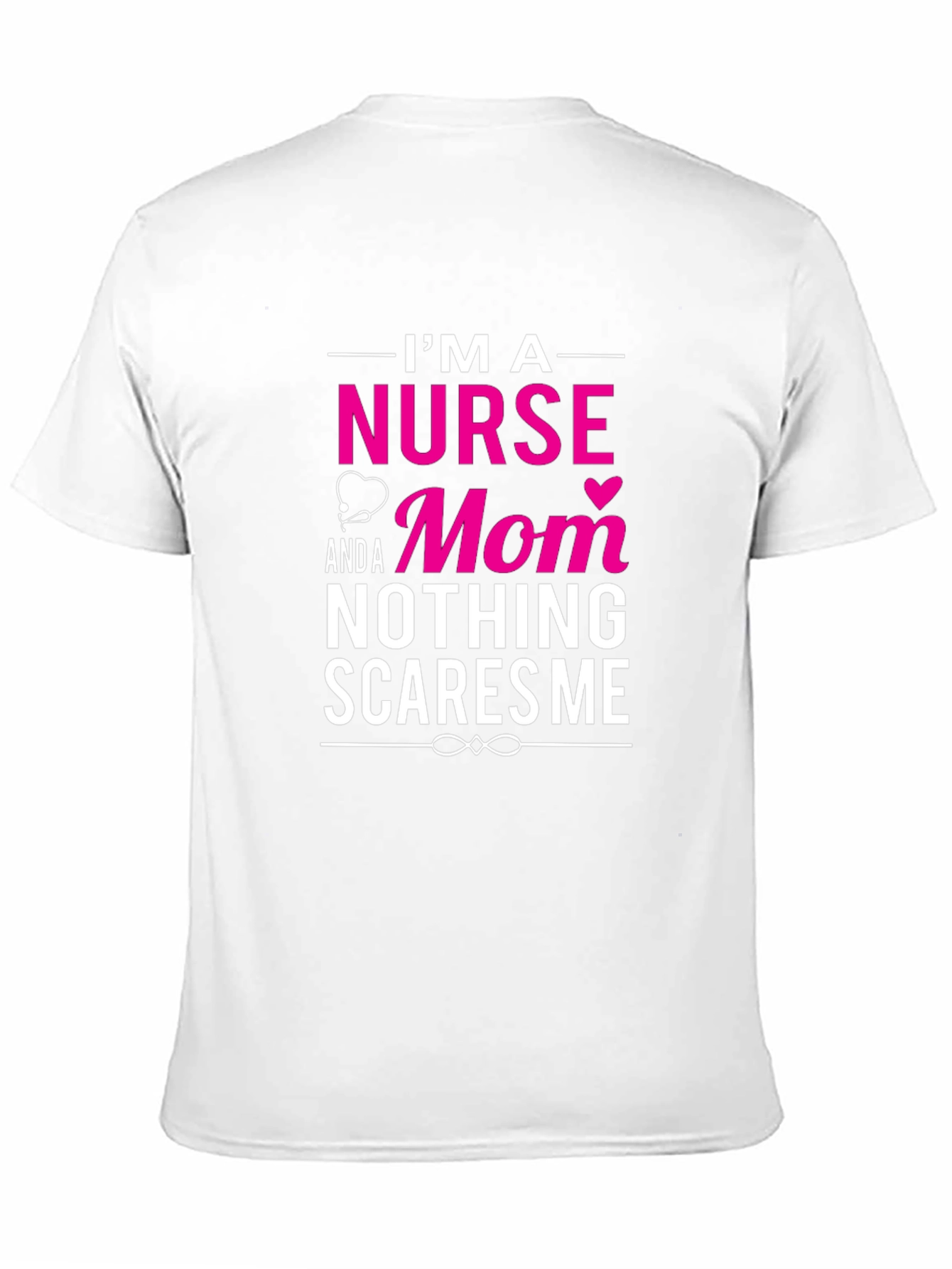 Nurse Mom T-Shirt - Nothing Scares Me!