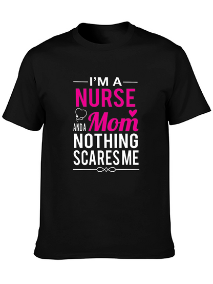 Nurse Mom T-Shirt - Nothing Scares Me!