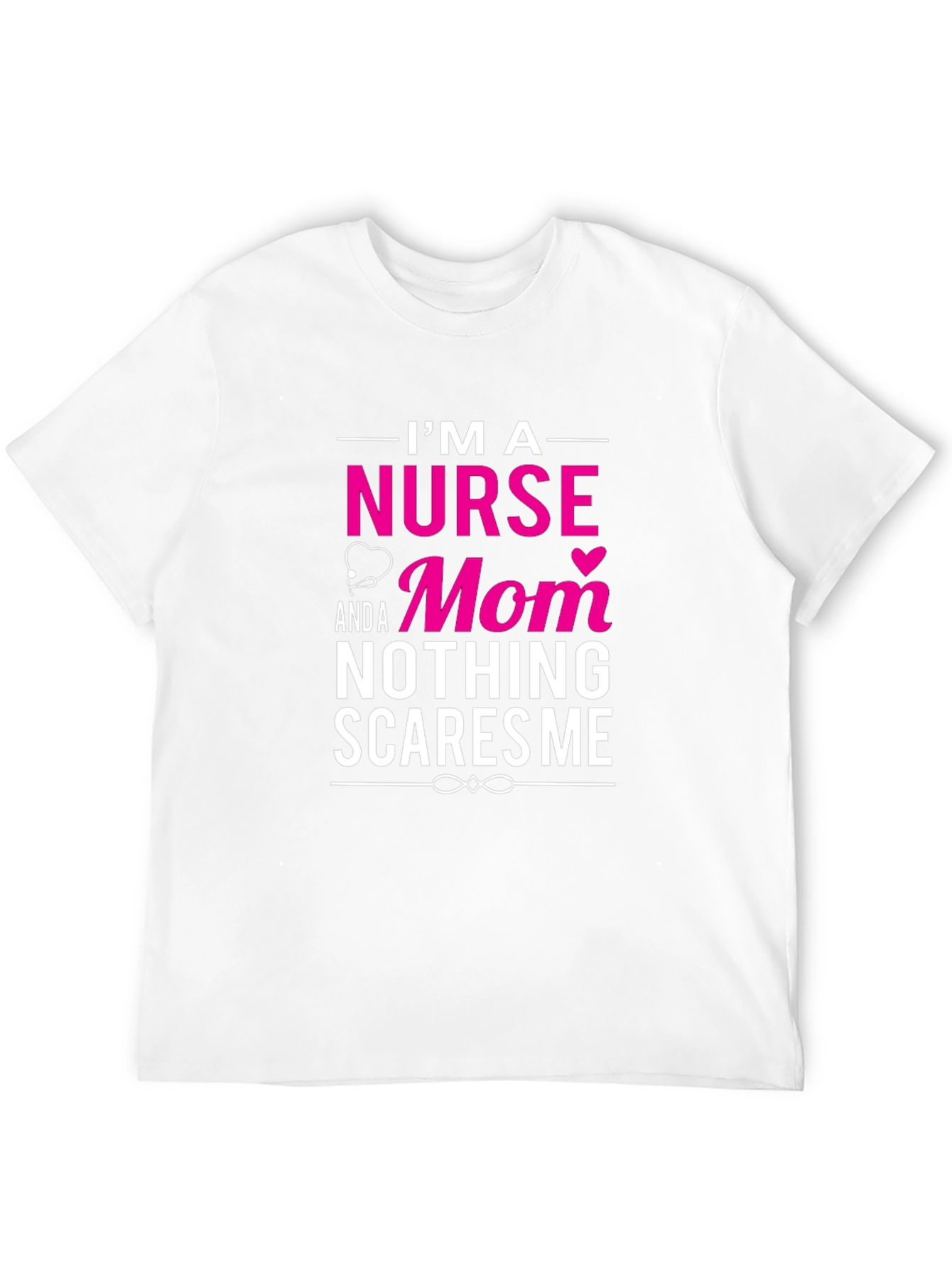Nurse Mom T-Shirt - Nothing Scares Me!