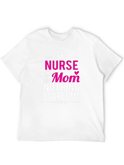 Nurse Mom T-Shirt - Nothing Scares Me!