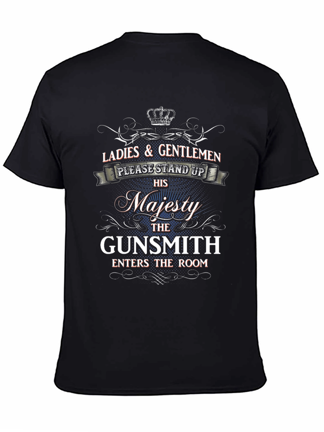 Majesty Gunsmith T-Shirt - Ladies & Gentlemen Stand Up!